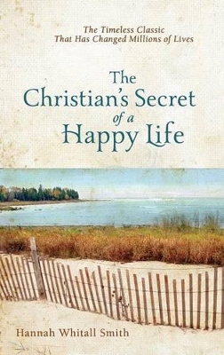 The Christian's Secret of a Happy Life by Hannah Whitall Smith