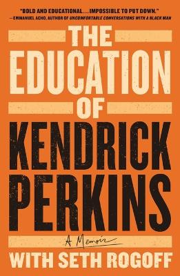 The Education of Kendrick Perkins by Kendrick Perkins