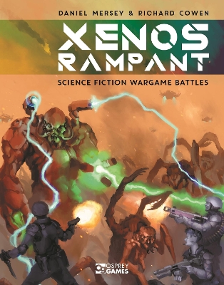 Xenos Rampant: Science Fiction Wargame Battles by Daniel Mersey