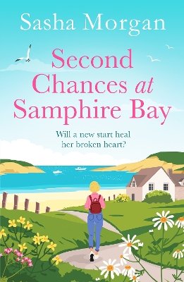 Second Chances at Samphire Bay: The perfect uplifting story of friendship and love by Sasha Morgan