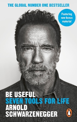 Be Useful: Seven tools for life by Arnold Schwarzenegger