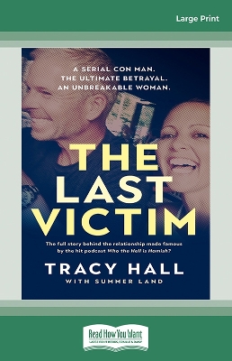 The Last Victim: A serial con man. The ultimate betrayal. An unbreakable woman. The full story behind the relationship made famous by the hit podcast Who the Hell is Hamish? by Tracy Hall and Summer Land