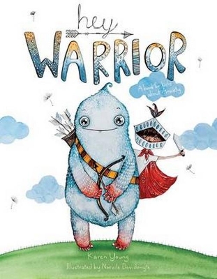 Hey Warrior: A Book for Kids About Anxiety by Karen Young