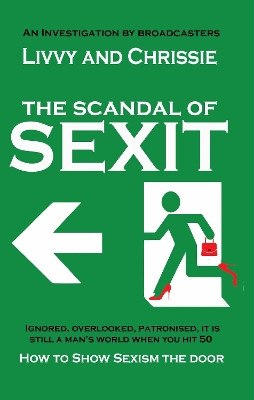 The Scandal of Sexit: How to show sexism the door by Livvy and Chrissie