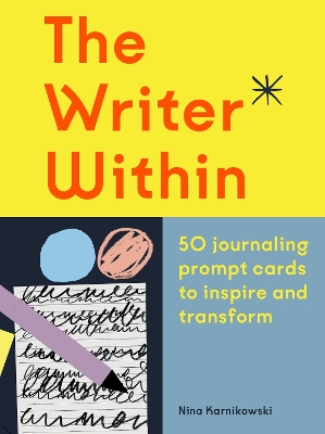 The Writer Within: 50 journaling prompt cards to inspire and transform by Nina Karnikowski