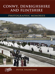 Cover image of Conwy, Denbighshire and Flintshire Photographic Memories