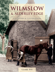 Cover image of Wilmslow & Alderley Edge - A History & Celebration