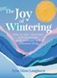 The Joy of Wintering : How to rest, reconnect and rejuvenate with creativity and conscious living