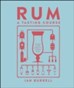 Rum A Tasting Course : A Flavour-Focused Approach to the World of Rum