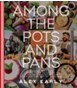 Among the Pots and Pans : Connect with God, Love Your Neighbor, and Nourish Your Community Through the Art of Cooking