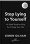 Stop Lying to Yourself : 101 Hard Truths to Help You Change Your Life: The Instant Sunday Times Bestseller