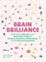 Brain Brilliance : 60 Nourishing Recipes And A Nutritional Toolkit For Dyslexia, Dyspraxia, ADHD, Autism and All Neurodivergent Kids