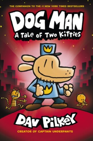 Dog Man A Tale Of Two Kitties - Dav Pilkey