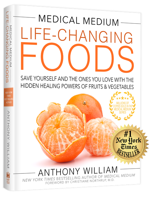 Life-Changing Foods Save Yourself and the Ones You Love  With The Hidden Healing Powers of Fruits & Vegetables by Anthony William, Medical Medium