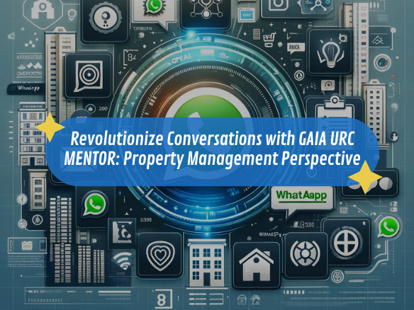 Revolutionize Conversations with GAIA URC MENTOR: A Property Management Perspective