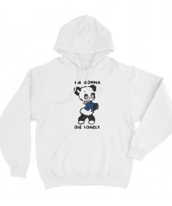 I'm Gonna Die Lonely Hoodie