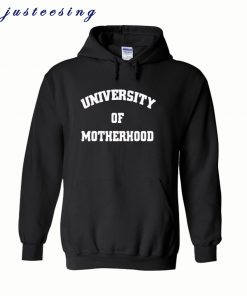 University of Motherhood Hoodie