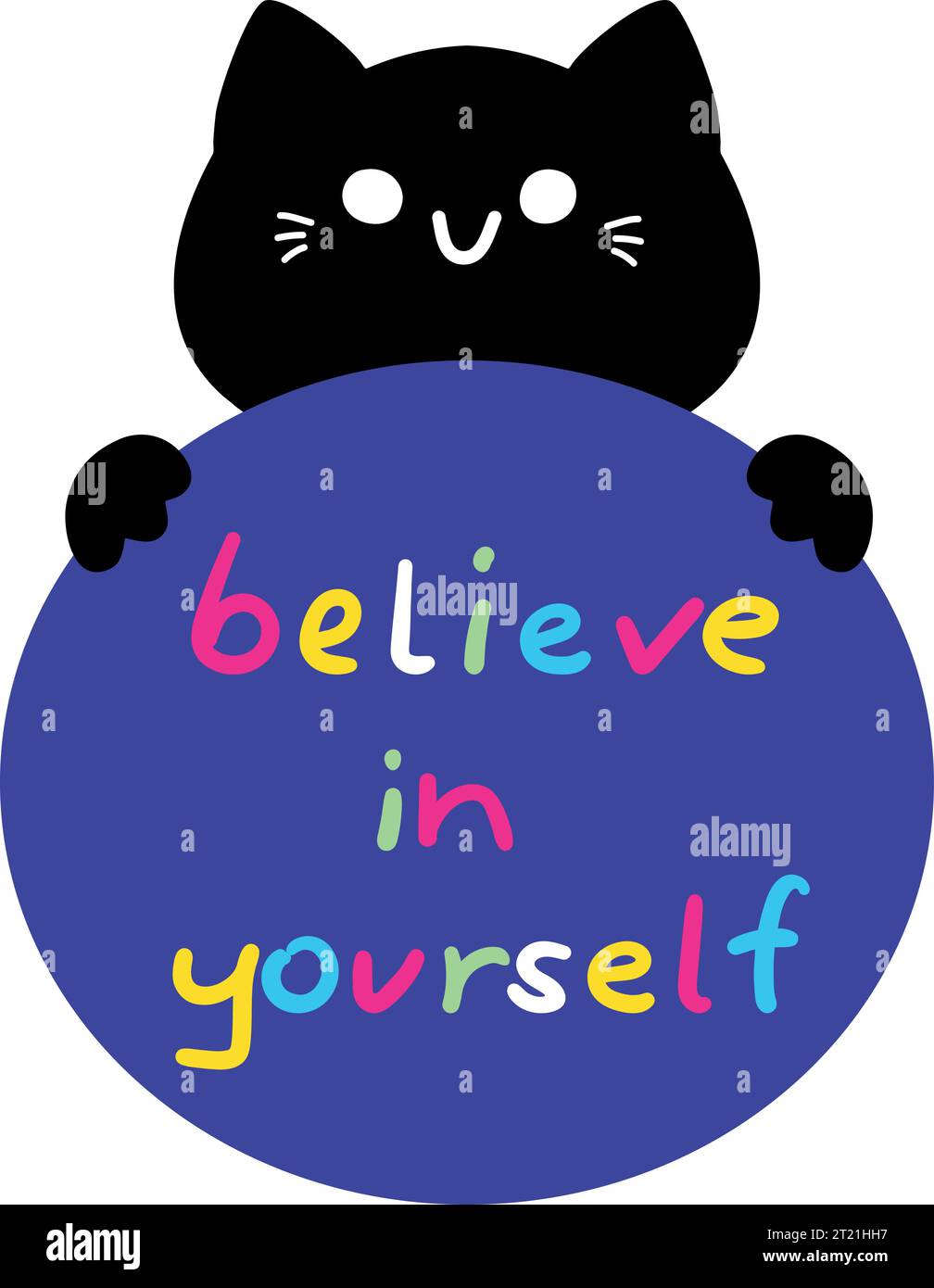 Cartoon black cat holding a circle with a motivational phrase Believe in yourself. Isolated on white background. Vector illustration Stock Vector