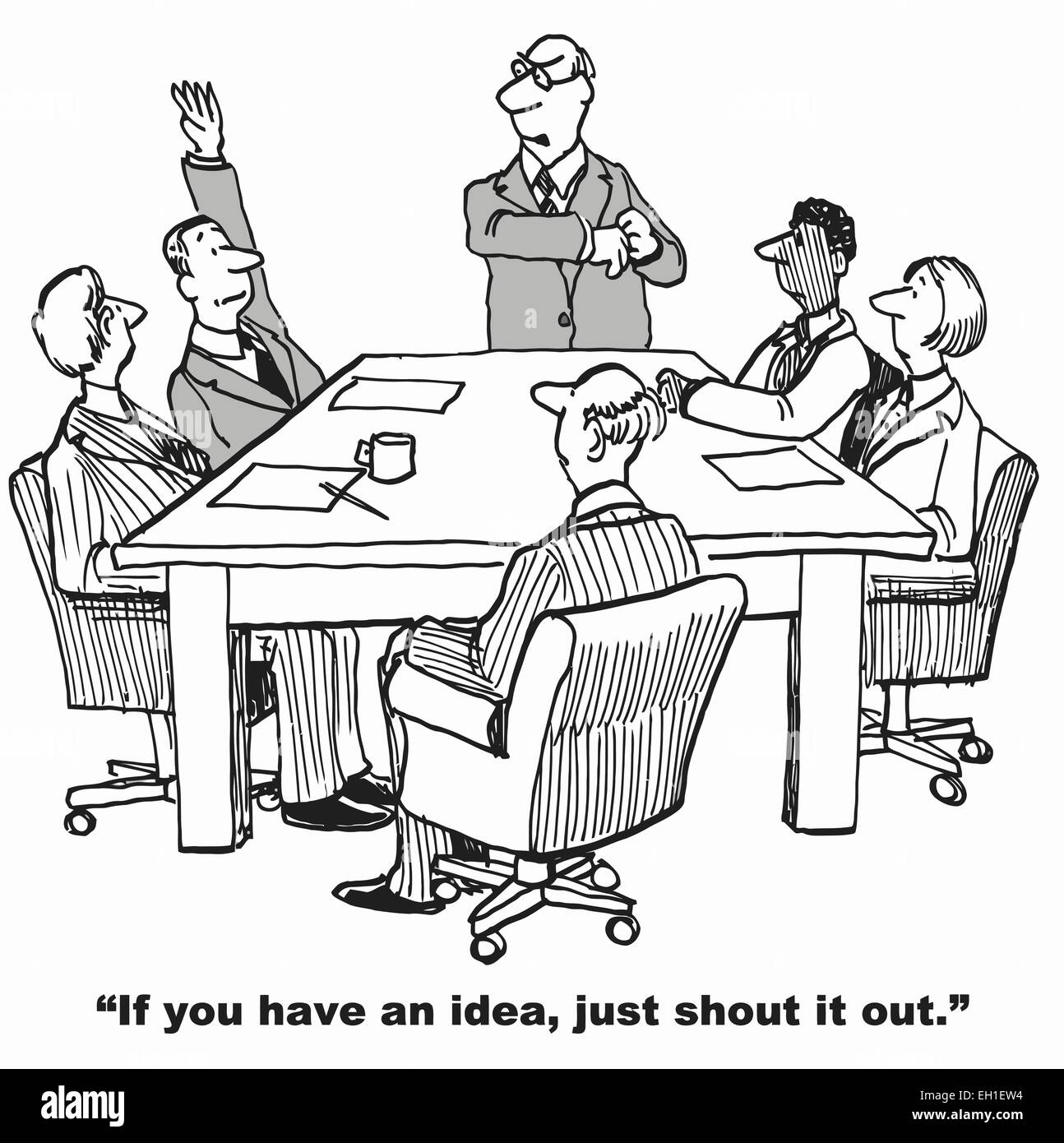 Cartoon of businessman in team meeting with hand raised. Boss says, if ...