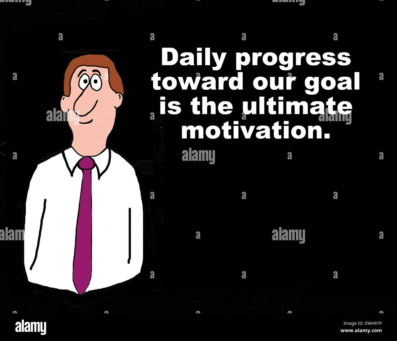 Business cartoon of businessman and the words, 'daily progress toward our goal is the ultimate motivation. Stock Photo