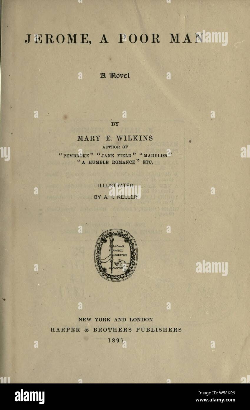 Jerome, a poor man; a novel : Freeman, Mary Eleanor Wilkins, 1852-1930 Stock Photo