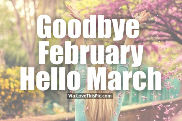 Goodbye February Hello March Quotes