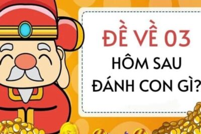 Đề về 03 hôm sau đánh con gì? Đi tìm con số may mắn nhất