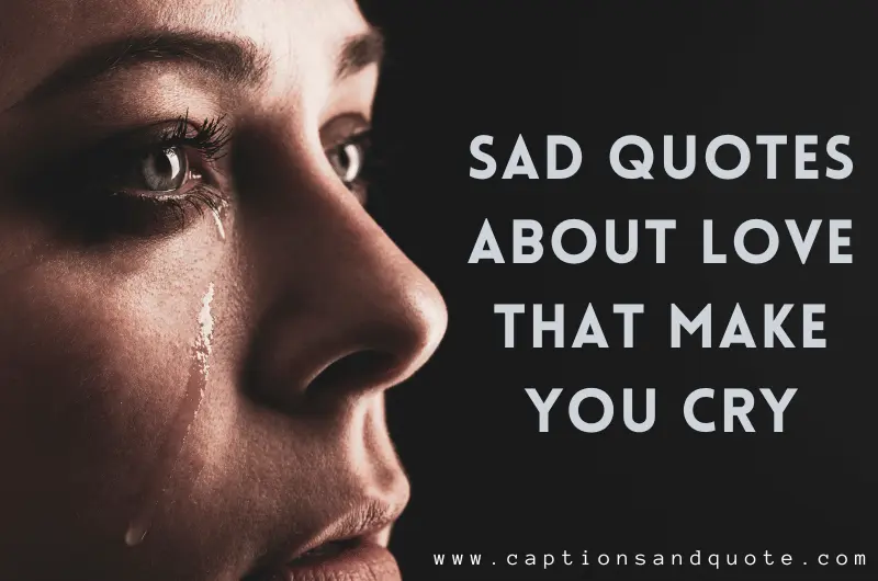 Sad Love Quotes That Make You Cry