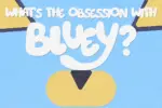 For an article about 'Bluey,' a blue background features the outlines of a snout and two ears. The words "What's the obsession with Bluey?" appear on the front.