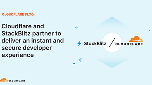 Cloudflare and StackBlitz partner to deliver an instant and secure developer experience