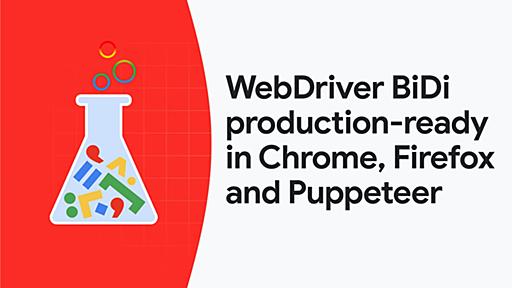 WebDriver BiDi production-ready in Firefox, Chrome and Puppeteer  |  Blog  |  Chrome for Developers