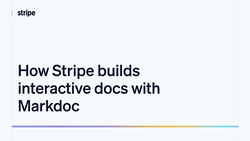 How Stripe builds interactive docs with Markdoc