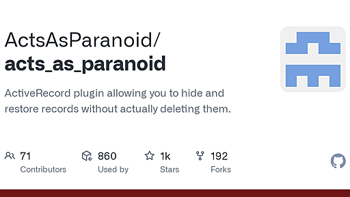 GitHub - ActsAsParanoid/acts_as_paranoid: ActiveRecord plugin allowing you to hide and restore records without actually deleting them.