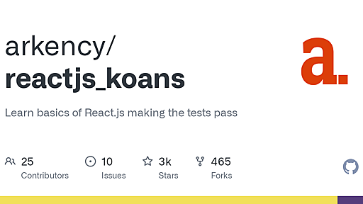 GitHub - arkency/reactjs_koans: Learn basics of React.js making the tests pass