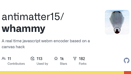 GitHub - antimatter15/whammy: A real time javascript webm encoder based on a canvas hack