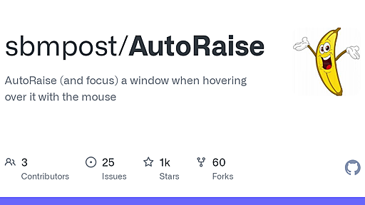 GitHub - sbmpost/AutoRaise: AutoRaise (and focus) a window when hovering over it with the mouse