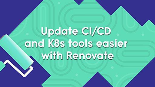 Renovateを用いてCI/CD環境やKubernetesエコシステムのバージョン更新を楽にする - ZOZO TECH BLOG