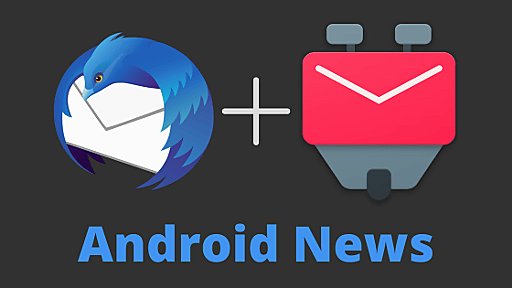 老舗メールクライアント「Thunderbird」のAndroid版が「K-9 Mail」を統合して近日登場