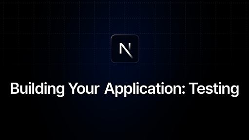 Building Your Application: Testing | Next.js