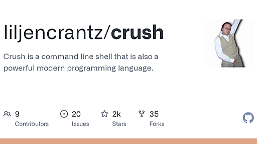 GitHub - liljencrantz/crush: Crush is a command line shell that is also a powerful modern programming language.