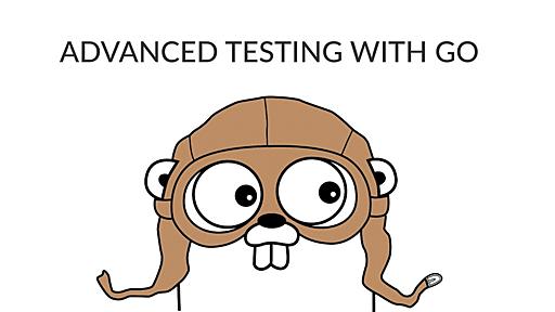 Advanced Testing with Go