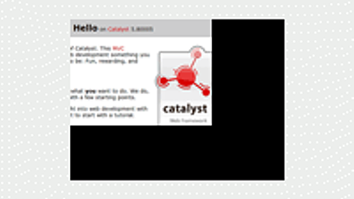 初めてのCatalyst入門（1）　PerlによるWebフレームワークCatalystとは？