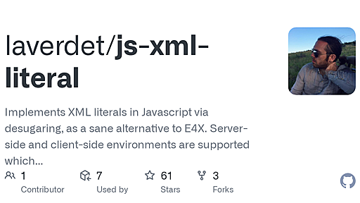 GitHub - laverdet/js-xml-literal: Implements XML literals in Javascript via desugaring, as a sane alternative to E4X. Server-side and client-side environments are supported which gives you the power to quickly and safely generate markup.