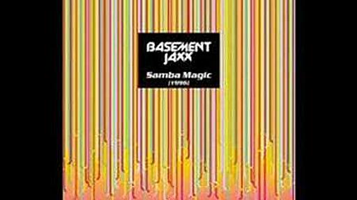 Basement Jaxx - Samba Magic