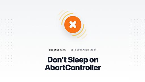 Don't Sleep on AbortController