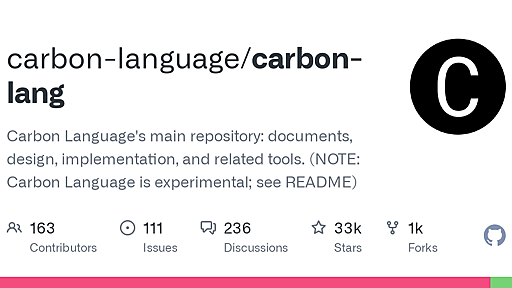 GitHub - carbon-language/carbon-lang: Carbon Language's main repository: documents, design, implementation, and related tools. (NOTE: Carbon Language is experimental; see README)