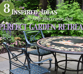 creating the perfect garden retreat, gardening, outdoor living