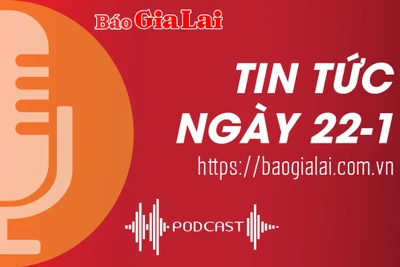 Tin tức sáng 22-1: Tỉnh ủy Gia Lai gặp mặt các Ủy viên Ban Chấp hành Đảng bộ tỉnh