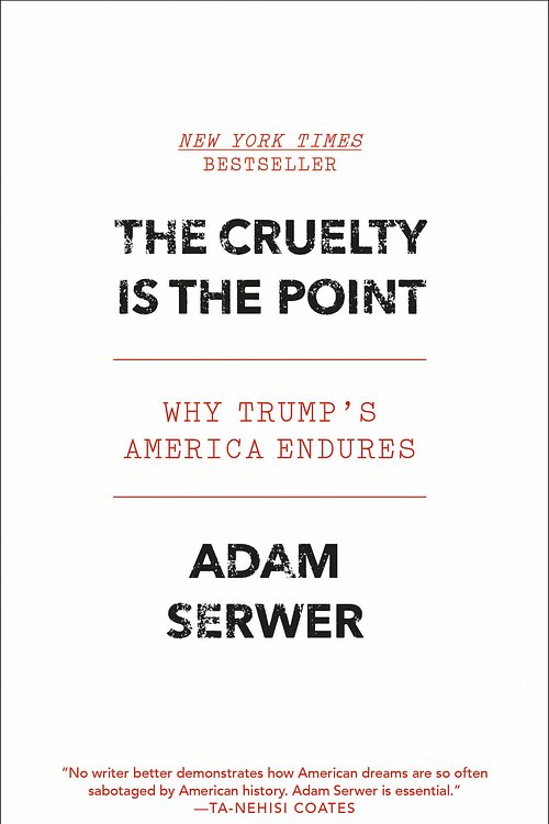 Cover Art for 9780593230824, The Cruelty Is the Point by Adam Serwer