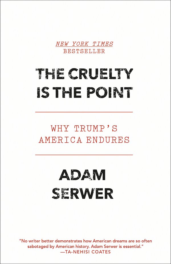 Cover Art for 9780593230824, The Cruelty Is the Point by Adam Serwer